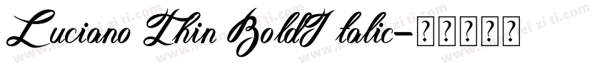 Luciano Thin BoldItalic字体转换